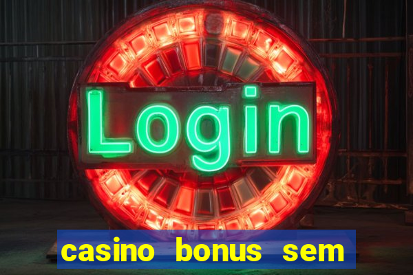 casino bonus sem deposito 2024