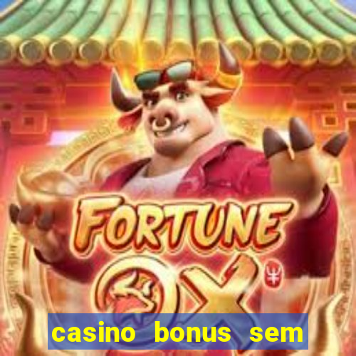 casino bonus sem deposito 2024