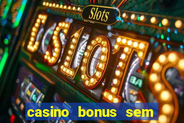 casino bonus sem deposito 2024