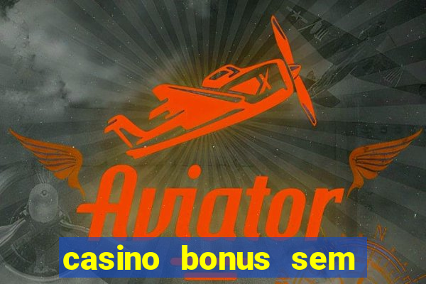 casino bonus sem deposito 2024