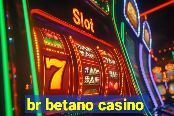 br betano casino