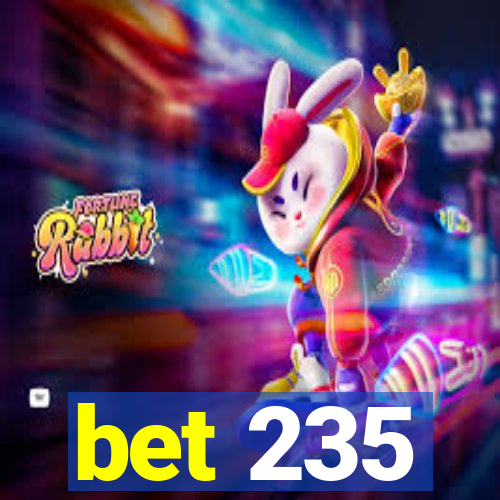 bet 235