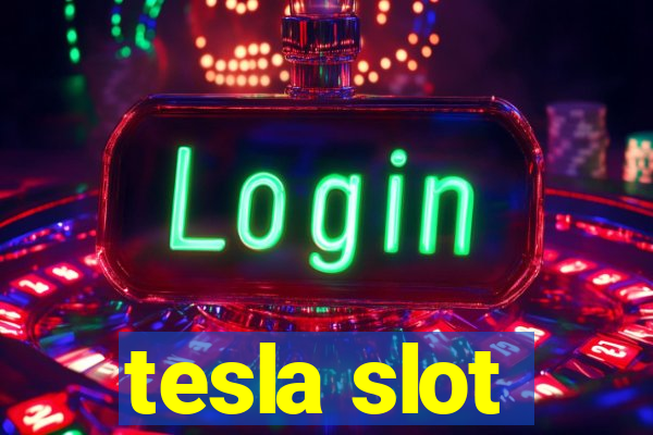 tesla slot