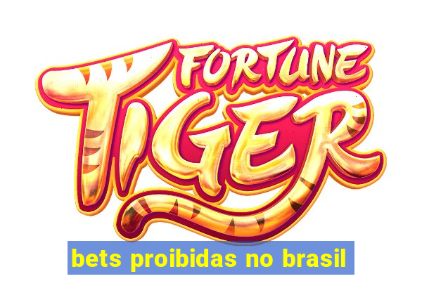 bets proibidas no brasil