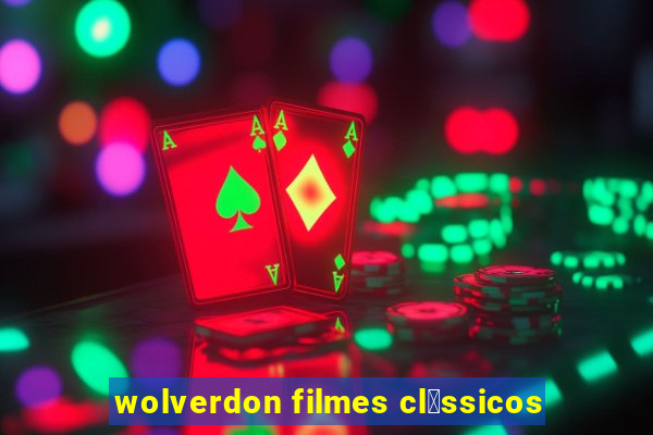 wolverdon filmes cl谩ssicos