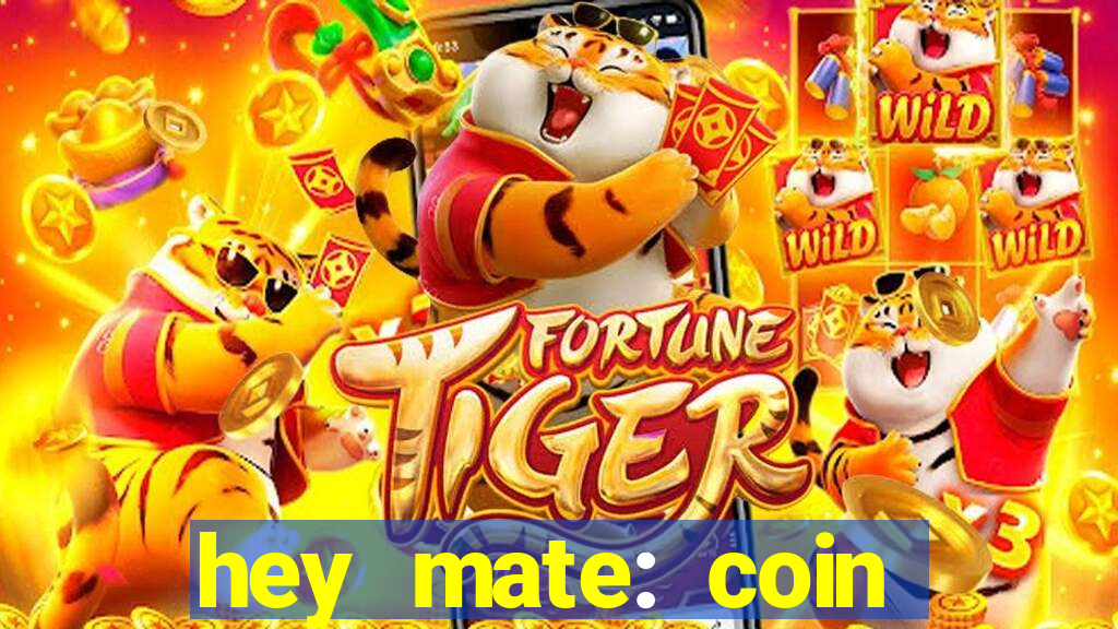 hey mate: coin jackpot game