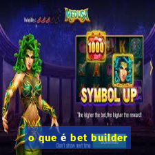 o que é bet builder