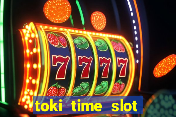 toki time slot free play