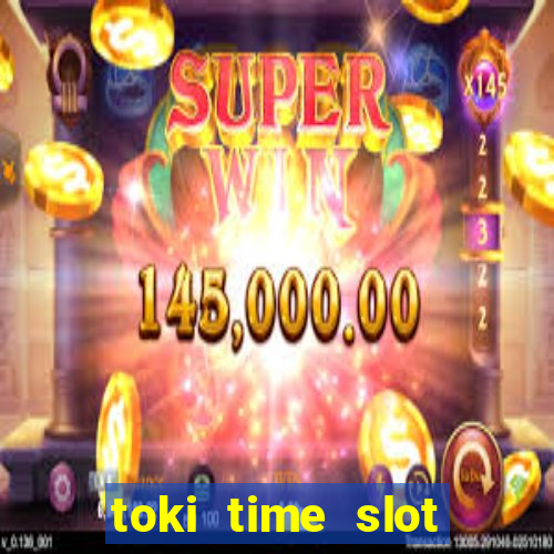 toki time slot free play