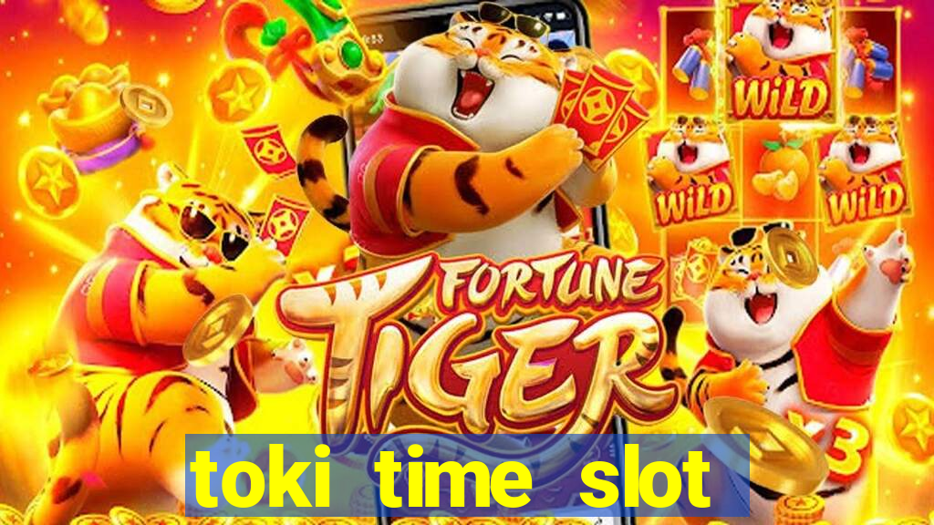 toki time slot free play