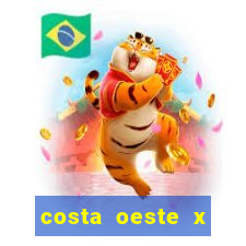 costa oeste x costa leste