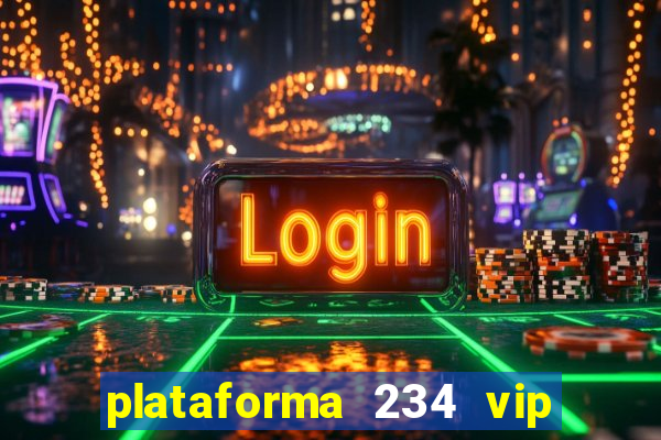 plataforma 234 vip 茅 confi谩vel