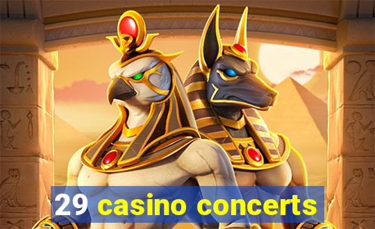 29 casino concerts