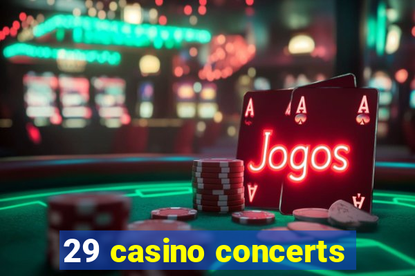 29 casino concerts