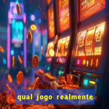 qual jogo realmente da dinheiro