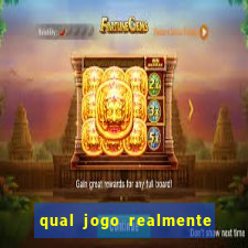 qual jogo realmente da dinheiro