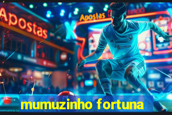 mumuzinho fortuna