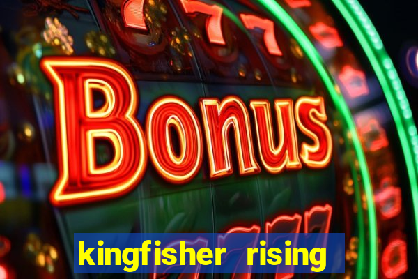 kingfisher rising slot demo