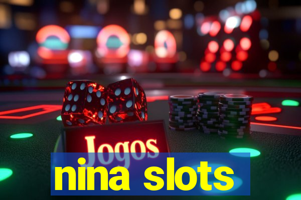 nina slots