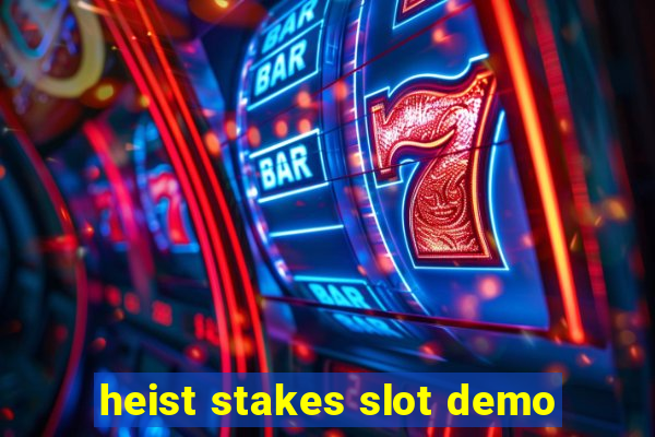 heist stakes slot demo