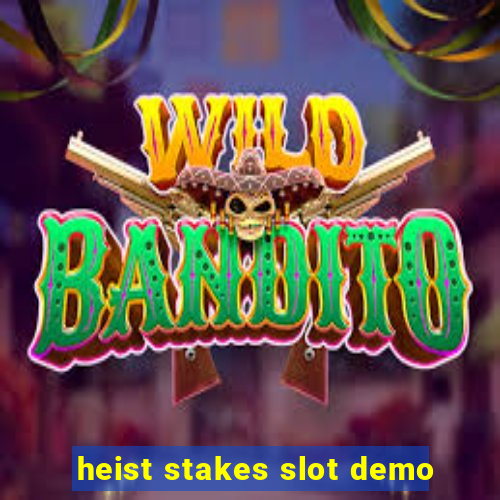 heist stakes slot demo