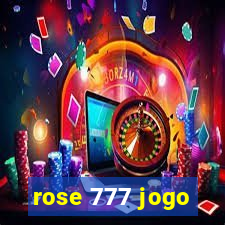 rose 777 jogo