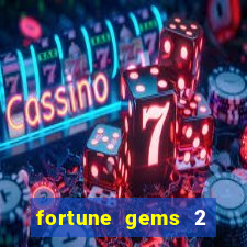 fortune gems 2 demo gr谩tis