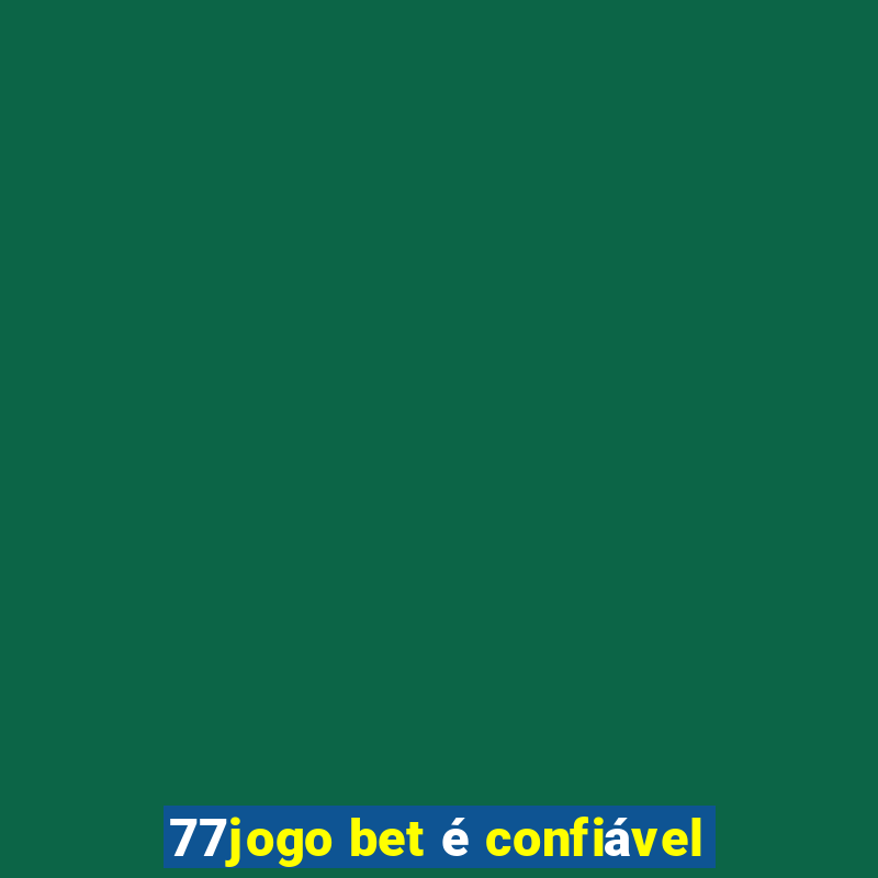 77jogo bet é confiável