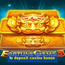 1e deposit casino bonus