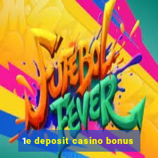 1e deposit casino bonus