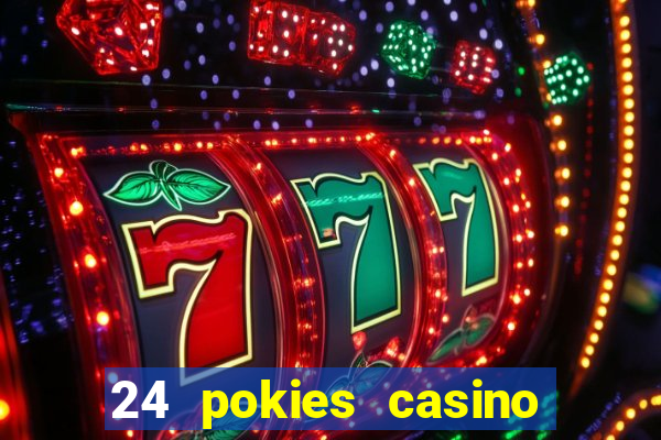 24 pokies casino real money