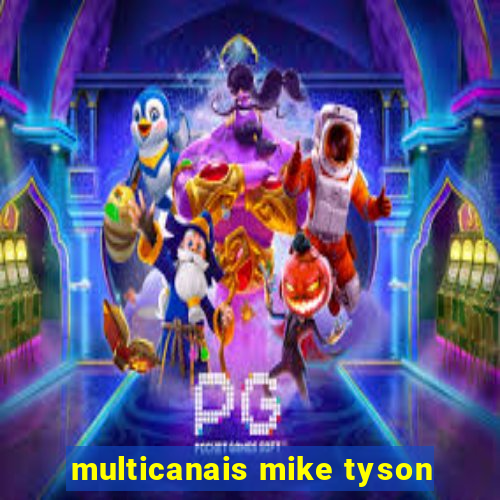 multicanais mike tyson