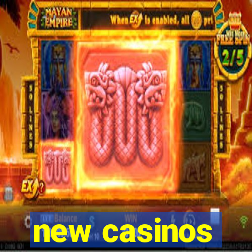 new casinos