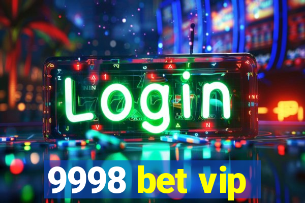 9998 bet vip