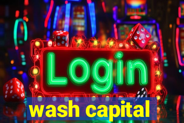 wash capital