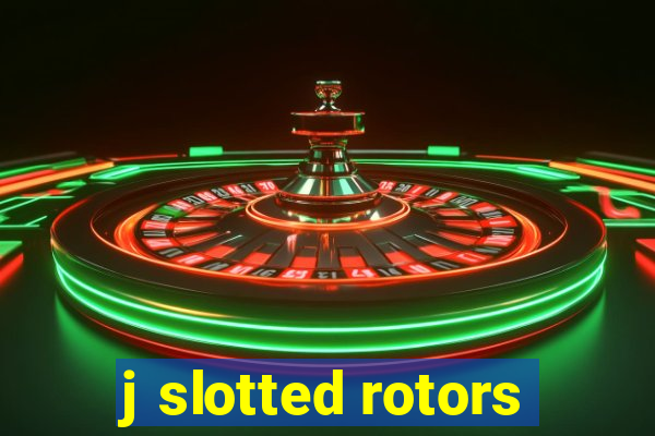 j slotted rotors