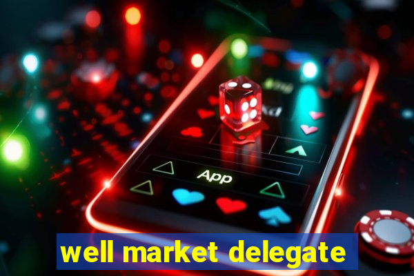 well market delegate