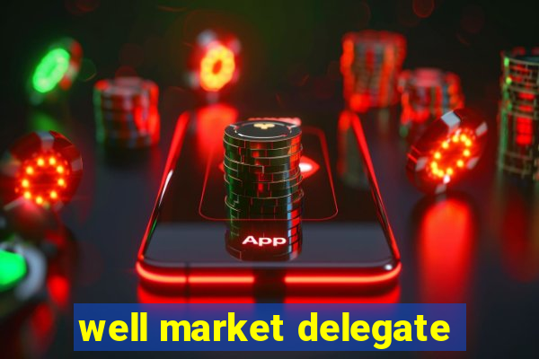 well market delegate