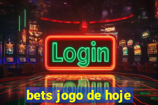 bets jogo de hoje