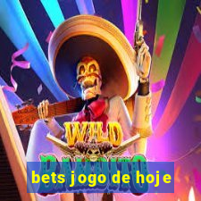 bets jogo de hoje