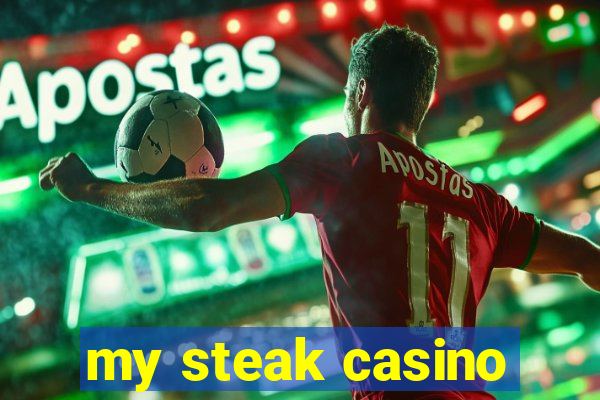 my steak casino