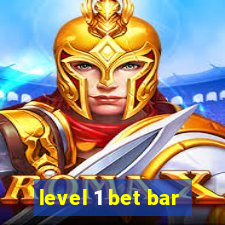 level 1 bet bar