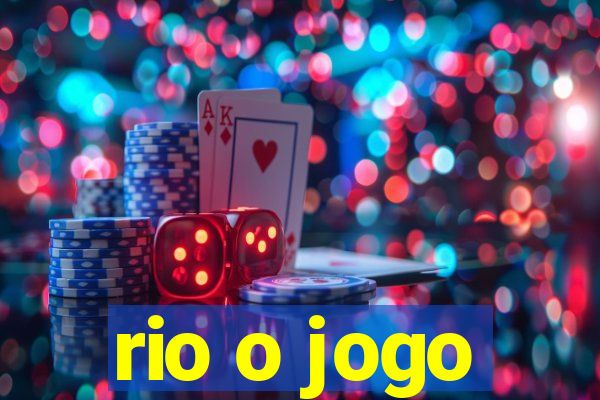 rio o jogo