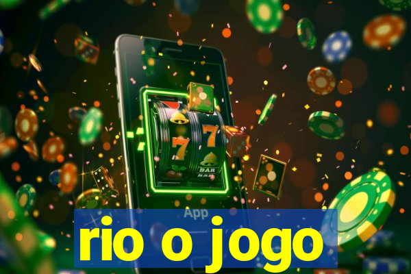 rio o jogo