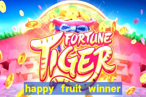 happy fruit winner ganha dinheiro