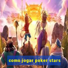 como jogar poker stars