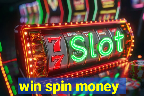 win spin money