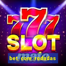 bet com rodadas gratis sem deposito