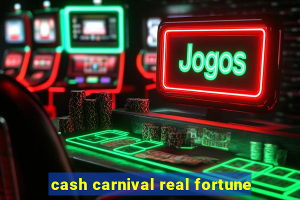 cash carnival real fortune