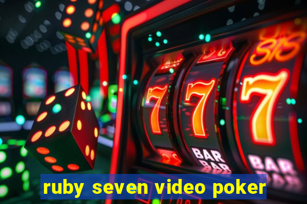 ruby seven video poker